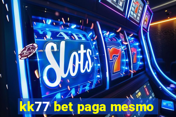 kk77 bet paga mesmo